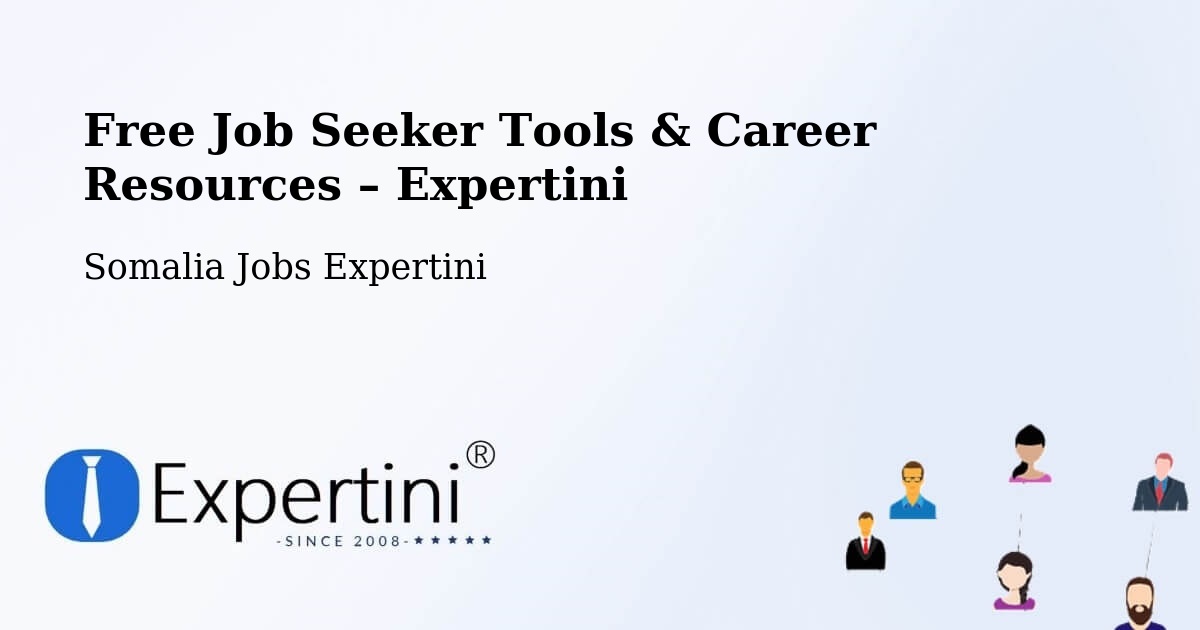 Free Job Seeker Tools & Career Resources – Afgooye - Afgooye, Somalia Jobs Expertini