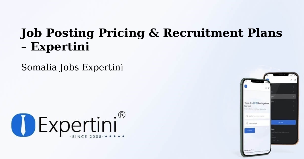 Job Posting Pricing & Recruitment Plans – Afgooye - Afgooye, Somalia Jobs Expertini