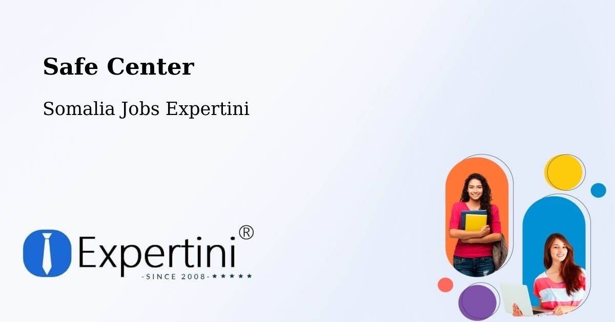 Safety Center – Afgooye - Somalia Jobs Expertini